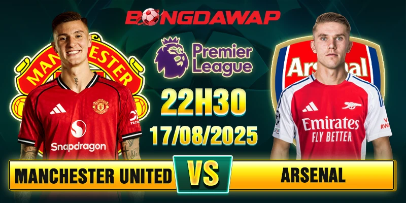 Soi Kèo Manchester United Vs Arsenal 22h30 17/08 - Vòng 1 Ngoại Hạng Anh